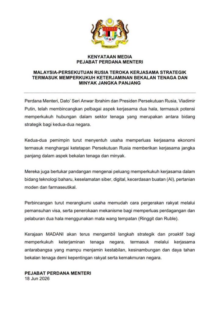 KUALA LUMPUR, June 18 – Malaysia and Russia have agreed to explore stronger strategic cooperation, particularly in the energy sector, following discussions between Prime Minister Datuk Seri Anwar Ibrahim and Russian President Vladimir Putin. In a statement issued by the Prime Minister’s Office, both leaders discussed various aspects of bilateral cooperation, including opportunities to enhance collaboration in the energy industry, which is considered a strategic area for both nations. The leaders also exchanged views on expanding economic ties and welcomed Russia’s commitment to long-term cooperation in ensuring stable energy and oil supplies. Beyond energy, Malaysia and Russia explored potential partnerships in emerging technologies, cybersecurity, digital development, artificial intelligence (AI), modern agriculture, and the pharmaceutical sector. The discussions further covered initiatives to facilitate the movement of people through visa liberalisation, as well as mechanisms to expand bilateral trade and investment using local currencies, namely the Malaysian Ringgit and Russian Ruble. The MADANI Government reaffirmed its commitment to taking strategic and proactive measures to strengthen Malaysia’s energy security through international cooperation, ensuring the stability, continuity, and resilience of energy supplies for the benefit of the people and the nation’s economic prosperity. -- MINUTESMY -- Source: Parti Keadilan Rakyat 